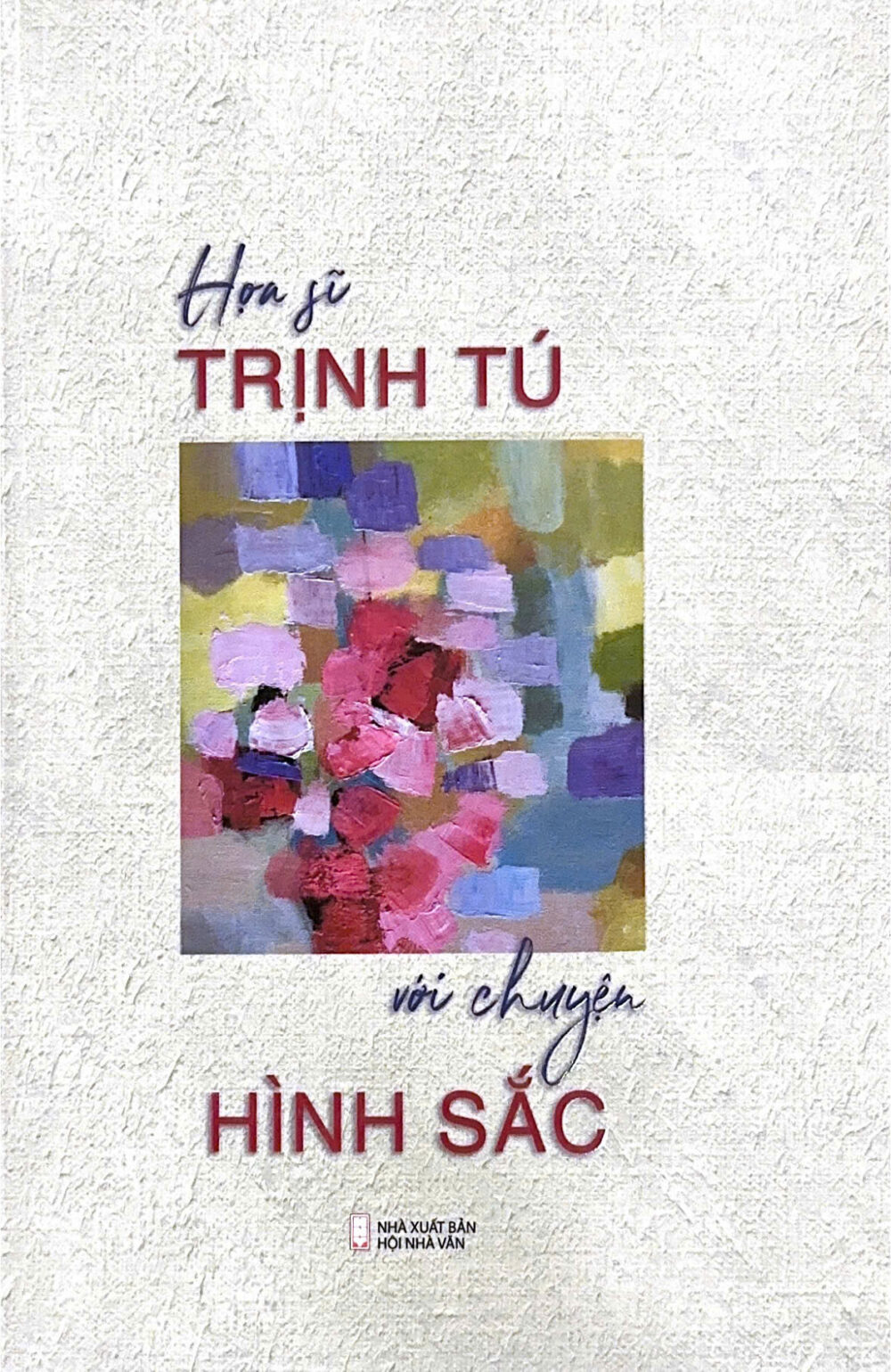 Họa sĩ Trịnh Tú với chuyện Hình Sắc